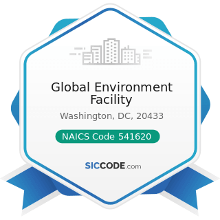 Global Environment Facility - NAICS Code 541620 - Environmental Consulting Services