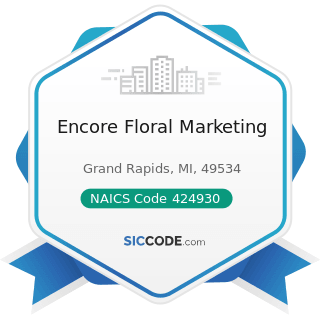 Encore Floral Marketing - NAICS Code 424930 - Flower, Nursery Stock, and Florists' Supplies...