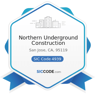 Northern Underground Construction - SIC Code 4939 - Combination Utilities, Not Elsewhere...