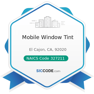 Mobile Window Tint - NAICS Code 327211 - Flat Glass Manufacturing