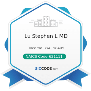 Lu Stephen L MD - NAICS Code 621111 - Offices of Physicians (except Mental Health Specialists)