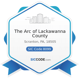 The Arc of Lackawanna County - SIC Code 8099 - Health and Allied Services, Not Elsewhere...