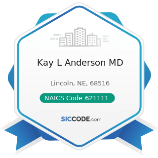 Kay L Anderson MD - NAICS Code 621111 - Offices of Physicians (except Mental Health Specialists)