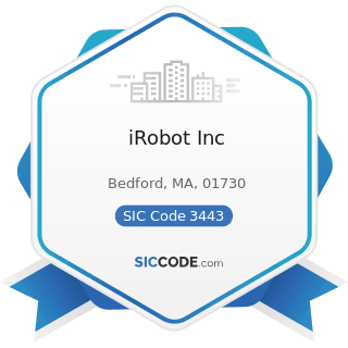 iRobot Inc - SIC Code 3443 - Fabricated Plate Work (Boiler Shops)