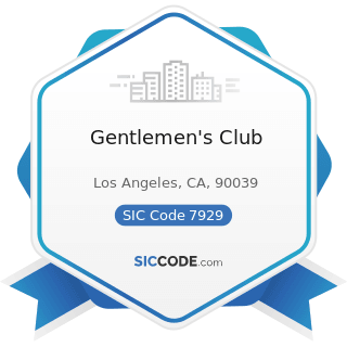 Gentlemen's Club - SIC Code 7929 - Bands, Orchestras, Actors, and other Entertainers and...