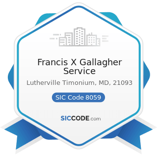 Francis X Gallagher Service - SIC Code 8059 - Nursing and Personal Care Facilities, Not...