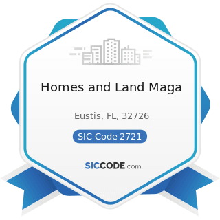 Homes and Land Maga - SIC Code 2721 - Periodicals: Publishing, or Publishing and Printing
