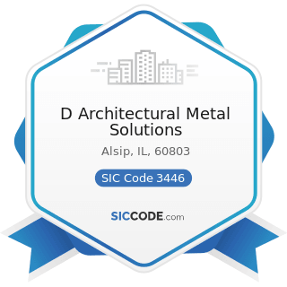 D Architectural Metal Solutions - SIC Code 3446 - Architectural and Ornamental Metal Work