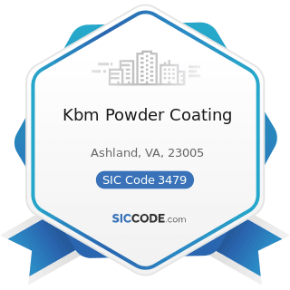 Kbm Powder Coating - SIC Code 3479 - Coating, Engraving, and Allied Services, Not Elsewhere...