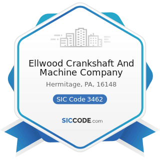 Ellwood Crankshaft And Machine Company - SIC Code 3462 - Iron and Steel Forgings