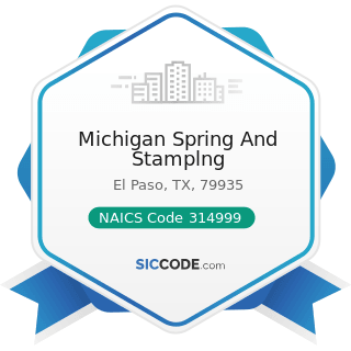 Michigan Spring And Stamplng - NAICS Code 314999 - All Other Miscellaneous Textile Product Mills