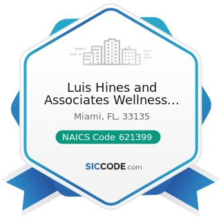 Luis Hines and Associates Wellness Center - NAICS Code 621399 - Offices of All Other...