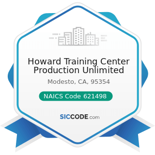Howard Training Center Production Unlimited - NAICS Code 621498 - All Other Outpatient Care...