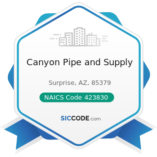 Canyon Pipe and Supply - NAICS Code 423830 - Industrial Machinery and Equipment Merchant...