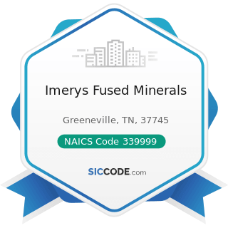 Imerys Fused Minerals - NAICS Code 339999 - All Other Miscellaneous Manufacturing