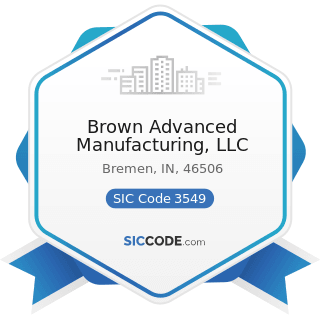 Brown Advanced Manufacturing, LLC - SIC Code 3549 - Metalworking Machinery, Not Elsewhere...