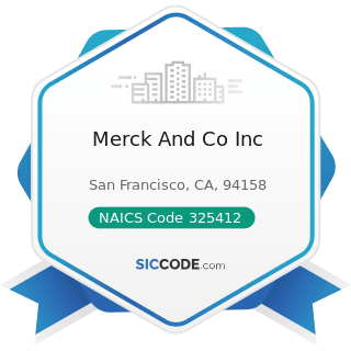 Merck And Co Inc - NAICS Code 325412 - Pharmaceutical Preparation Manufacturing