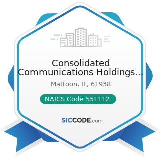 Consolidated Communications Holdings Inc - NAICS Code 551112 - Offices of Other Holding Companies