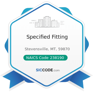 Specified Fitting - NAICS Code 238190 - Other Foundation, Structure, and Building Exterior...