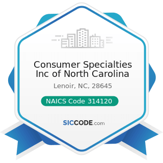 Consumer Specialties Inc of North Carolina - NAICS Code 314120 - Curtain and Linen Mills