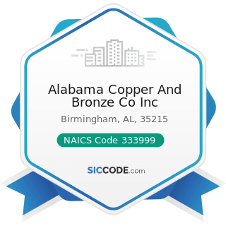 Alabama Copper And Bronze Co Inc - NAICS Code 333999 - All Other Miscellaneous General Purpose...