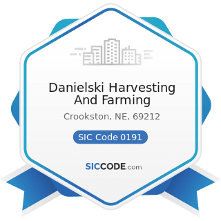 Danielski Harvesting And Farming - SIC Code 0191 - General Farms, Primarily Crop
