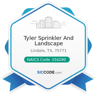 Tyler Sprinkler And Landscape - NAICS Code 334290 - Other Communications Equipment Manufacturing