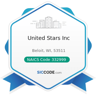 United Stars Inc - NAICS Code 332999 - All Other Miscellaneous Fabricated Metal Product...