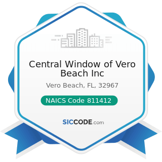 Central Window of Vero Beach Inc - NAICS Code 811412 - Appliance Repair and Maintenance