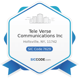 Tele Verse Communications Inc - SIC Code 7629 - Electrical and Electronic Repair Shops, Not...