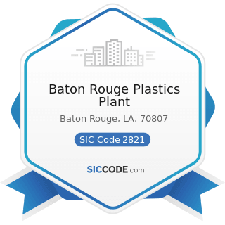 Baton Rouge Plastics Plant - SIC Code 2821 - Plastics Materials, Synthetic Resins, and...