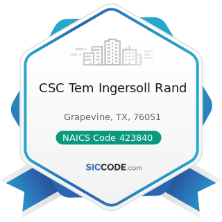 CSC Tem Ingersoll Rand - NAICS Code 423840 - Industrial Supplies Merchant Wholesalers