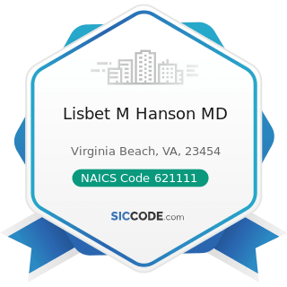 Lisbet M Hanson MD - NAICS Code 621111 - Offices of Physicians (except Mental Health Specialists)