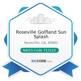 Roseville Golfland Sun Splash - NAICS Code 713110 - Amusement and Theme Parks