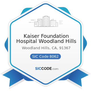 Kaiser Foundation Hospital Woodland Hills - SIC Code 8062 - General Medical and Surgical...