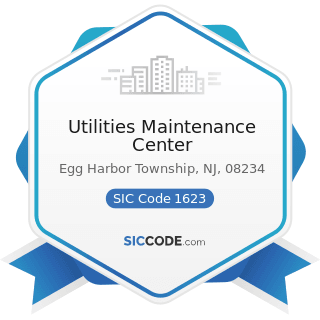 Utilities Maintenance Center - SIC Code 1623 - Water, Sewer, Pipeline, and Communications and...