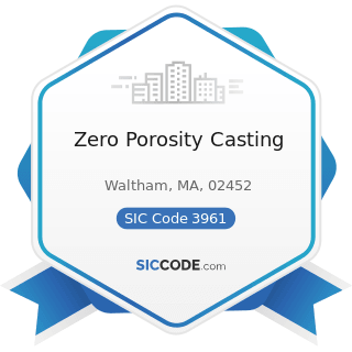 Zero Porosity Casting - SIC Code 3961 - Costume Jewelry and Costume Novelties, except Precious...