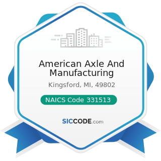 American Axle And Manufacturing - NAICS Code 331513 - Steel Foundries (except Investment)