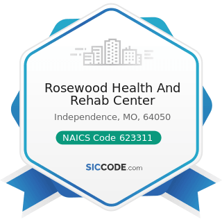 Rosewood Health And Rehab Center - NAICS Code 623311 - Continuing Care Retirement Communities