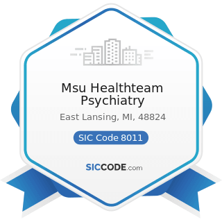 Msu Healthteam Psychiatry - SIC Code 8011 - Offices and Clinics of Doctors of Medicine
