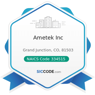 Ametek Inc - NAICS Code 334515 - Instrument Manufacturing for Measuring and Testing Electricity...