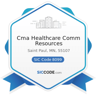 Cma Healthcare Comm Resources - SIC Code 8099 - Health and Allied Services, Not Elsewhere...