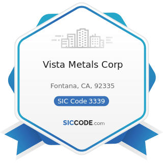 Vista Metals Corp - SIC Code 3339 - Primary Smelting and Refining of Nonferrous Metals, except...