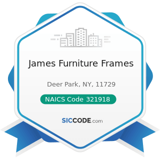 James Furniture Frames - NAICS Code 321918 - Other Millwork (including Flooring)