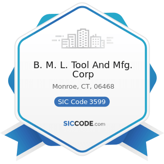 B. M. L. Tool And Mfg. Corp - SIC Code 3599 - Industrial and Commercial Machinery and Equipment,...