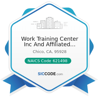 Work Training Center Inc And Affiliated Programs - NAICS Code 621498 - All Other Outpatient Care...