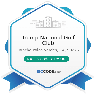 Trump National Golf Club - NAICS Code 813990 - Other Similar Organizations (except Business,...