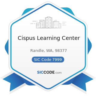 Cispus Learning Center - SIC Code 7999 - Amusement and Recreation Services, Not Elsewhere...