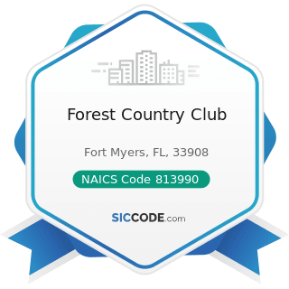 Forest Country Club - NAICS Code 813990 - Other Similar Organizations (except Business,...
