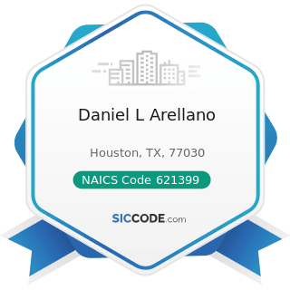 Daniel L Arellano - NAICS Code 621399 - Offices of All Other Miscellaneous Health Practitioners